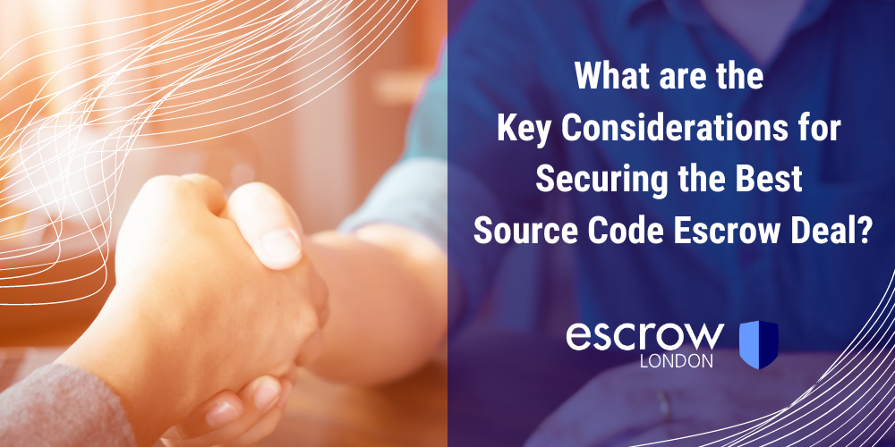 Source Code Escrow: Key Considerations for Securing an Optimal Agreement to Suit Your Budget
