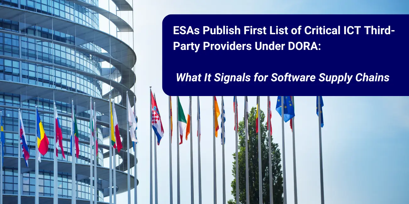 ESAs Publish First List of Critical ICT Third-Party Providers Under DORA – What It Signals for Software Supply Chains