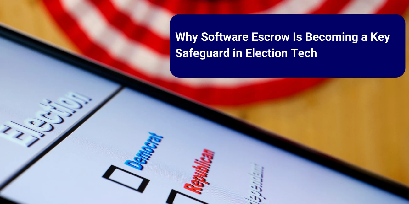 Why Software Escrow Is Becoming a Key Safeguard in Election Tech 
