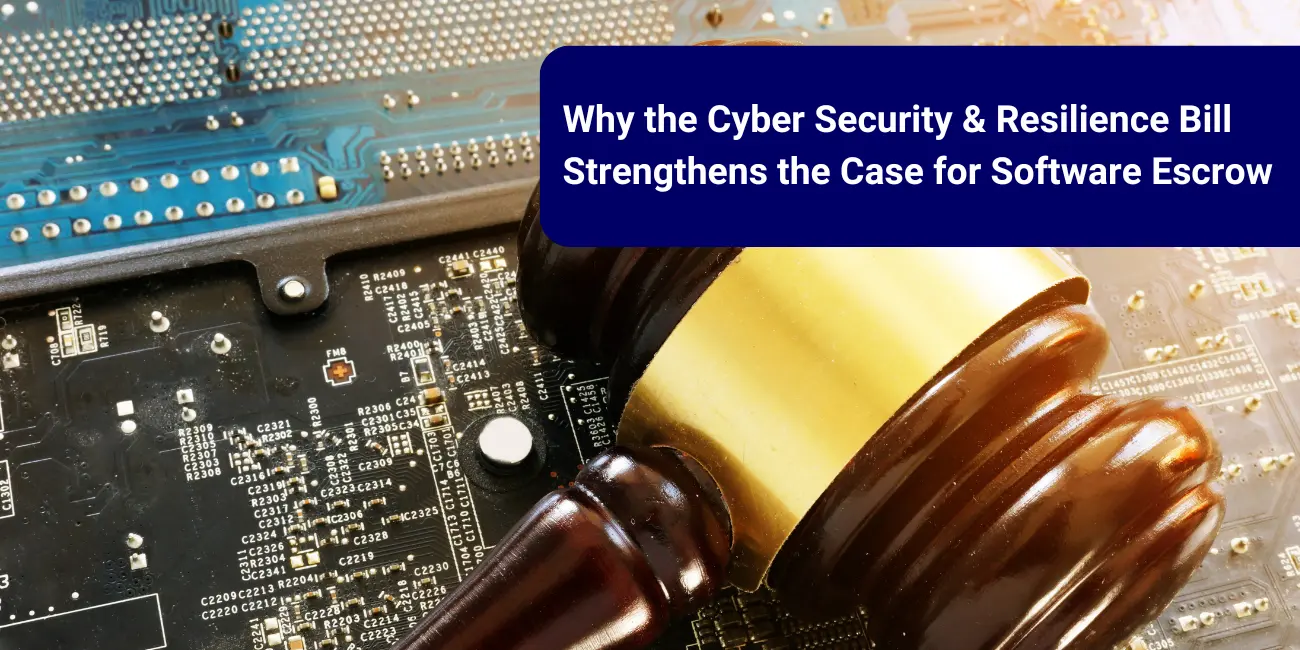 Why the Cyber Security & Resilience Bill Strengthens the Case for Software Escrow 