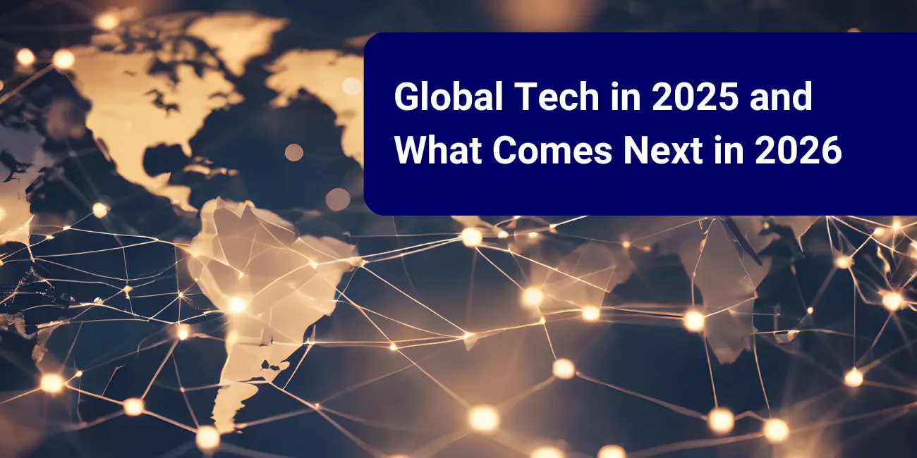 Global Tech in 2025 and What Comes Next in 2026 