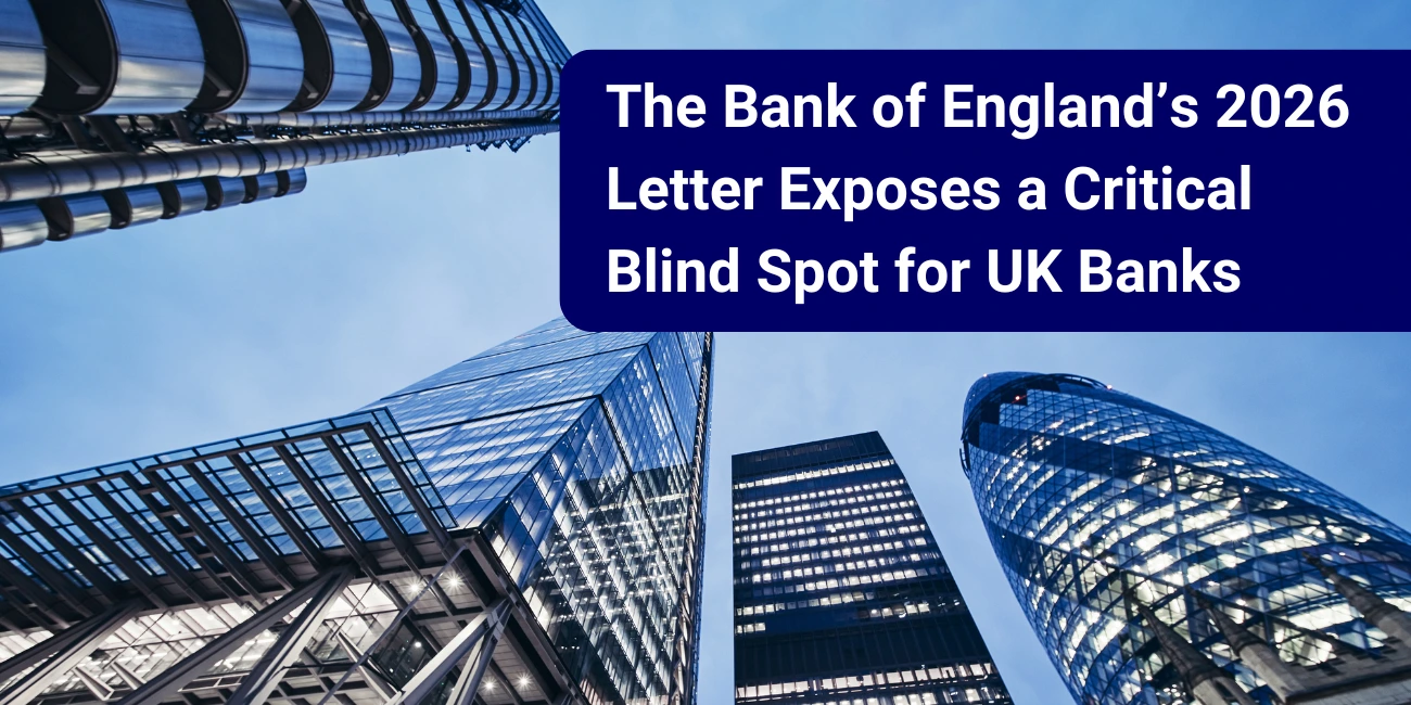 The Bank of England’s 2026 Letter Exposes a Critical Blind Spot for UK Banks