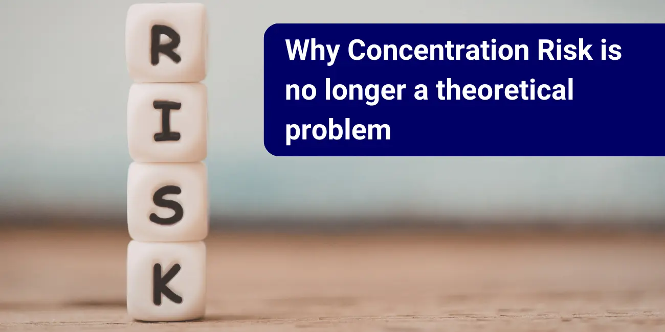 Why Concentration Risk Is No Longer a Theoretical Problem 